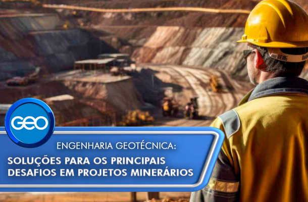 Engenharia geotécnica: soluções para os principais desafios em projetos minerários