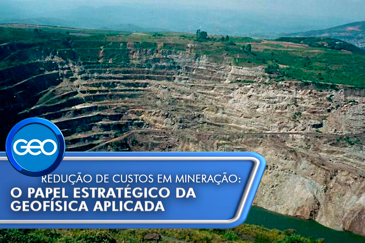 Redução de custos em mineração: o papel estratégico da geofísica aplicada