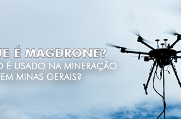 O que é MagDrone e como é usado na mineração em Minas Gerais