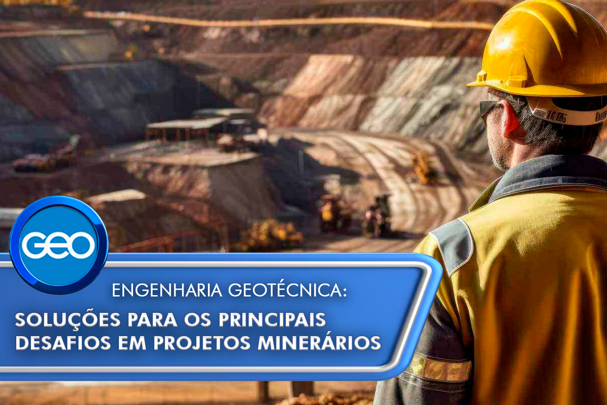 Engenharia geotécnica: soluções para os principais desafios em projetos minerários