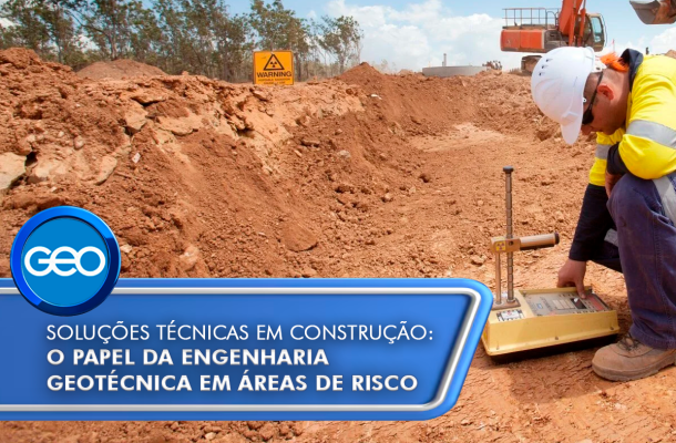 Soluções técnicas em construção: entenda o papel da engenharia geotécnica em áreas de risco