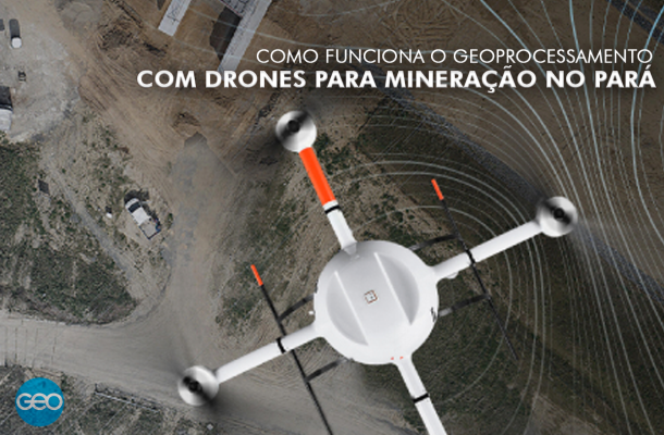 Como funciona o geoprocessamento com drones para mineração no Pará