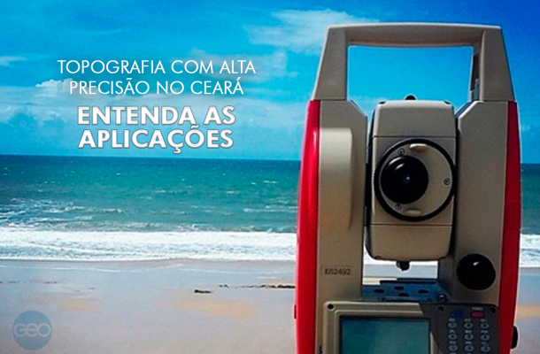Topografia com alta precisão no Ceará: quais as principais aplicações?