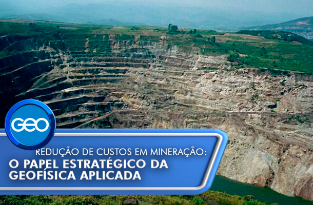 Redução de custos em mineração: o papel estratégico da geofísica aplicada