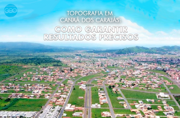 Topografia em Canaã dos Carajás: como garantir resultados precisos